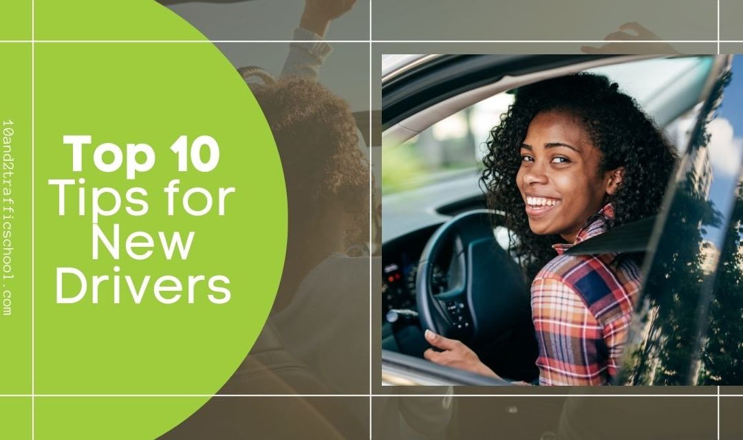 Top 10 Tips for New Drivers!